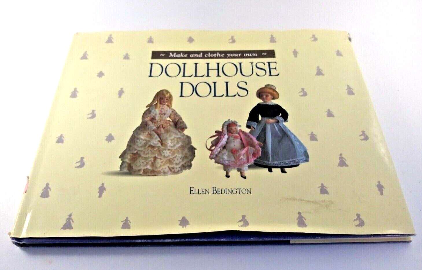 Make And Clothe Your Own Dollhouse Dolls By Ellen Bedington 1993 Hcdj Gc